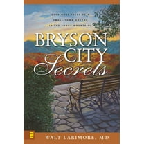 Bryson City Secrets: Even More Tales of a Small-Town Doctor in the Smoky Mountains, (Paperback)