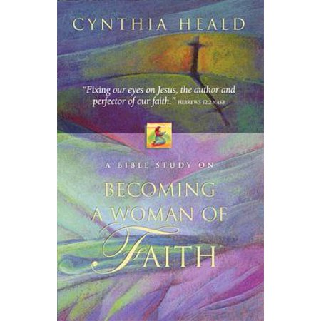Becoming a Woman of Faith (Paperback) by Cynthia Heald