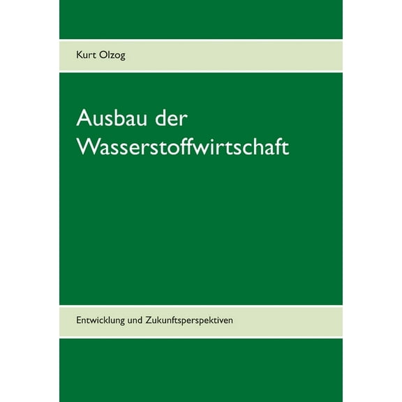 Ausbau der Wasserstoffwirtschaft: Entwicklung und Zukunftsperspektiven, (Paperback)