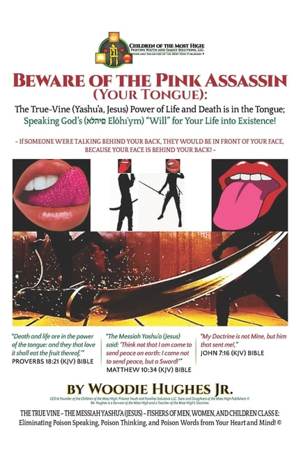Beware Of The Pink Assassin Your Tongue The True Vine Yashu A Jesus Power Of Life And Death Is In The Tongue Speaking God S Elo H Ym Will For Your Life Into Existence