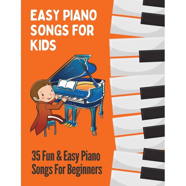 Easy Piano Songs For Kids 35 Fun Easy Piano Songs For Beginners Paperback Walmart Com Walmart Com Easy Piano Songs For Kids 35 Fun Easy Piano Songs For Beginners Paperback Walmart Com Walmart Com
