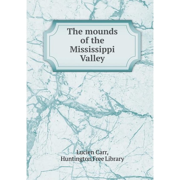 The Mounds of the Mississippi Valley (Paperback)