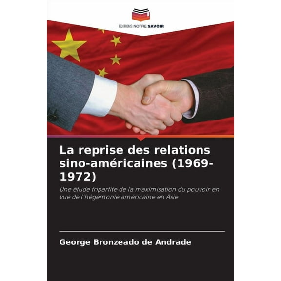 La reprise des relations sino-amÃ©ricaines (1969-1972), (Paperback)