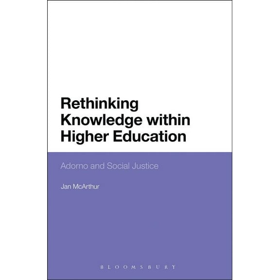 Rethinking Knowledge Within Higher Education: Adorno and Social Justice (Paperback)