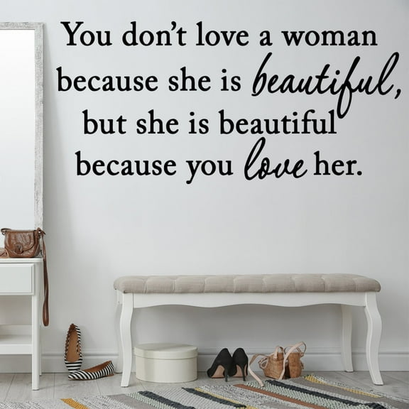 VWAQ You Don't Love a Woman Because She's Beautiful Vinyl Lettering Wall Art Quote Decal