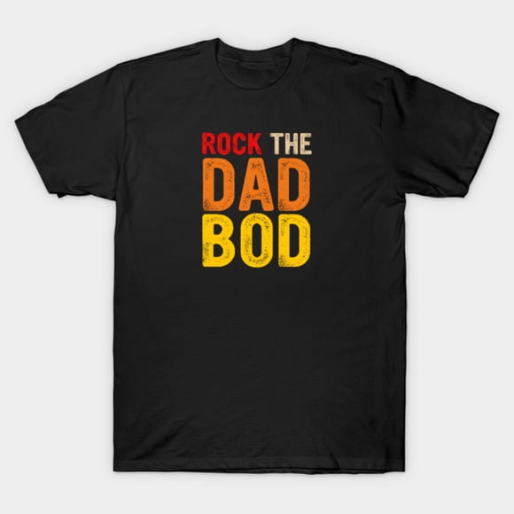Rock The Dad Bod Funny Fathers Day Gift Idea Unisex T-Shirt NG6088 ,up to size 5XL