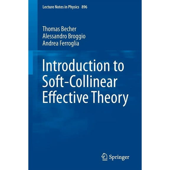 Lecture Notes in Physics Introduction to Soft-Collinear Effective Theory, Book 896, (Paperback)