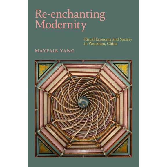 Re-Enchanting Modernity: Ritual Economy and Society in Wenzhou, China, (Hardcover)