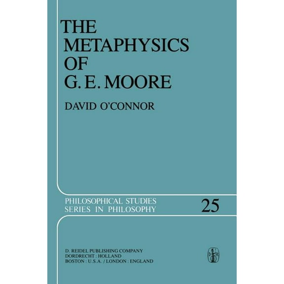 Philosophical Studies The Metaphysics of G. E. Moore, Book 25, (Paperback)