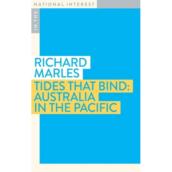 In the National Interest: Tides that Bind : Australia in the Pacific (Paperback)
