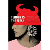 Agustina Bazterrica: Tender Is the Flesh (Paperback)