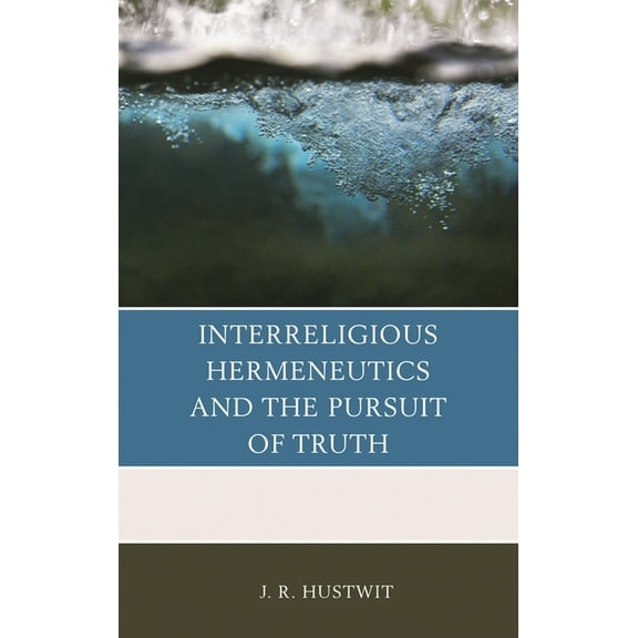 Interreligious Hermeneutics and the Pursuit of Truth, (Hardcover)