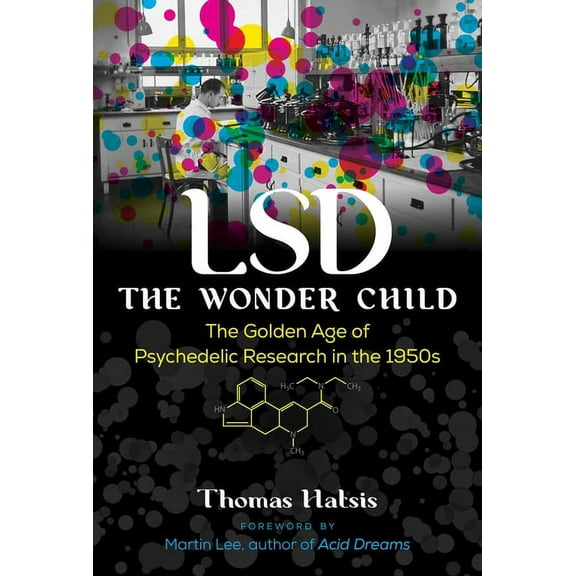 LSD -- The Wonder Child: The Golden Age of Psychedelic Research in the 1950s, (Paperback)