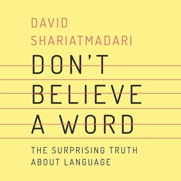 Don't Believe a Word: The Surprising Truth about Language (Audiobook)