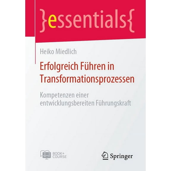 Erfolgreich FÃ¼hren in Transformationsprozessen: Kompetenzen Einer Entwicklungsbereiten FÃ¼hrungskraft, (Paperback)