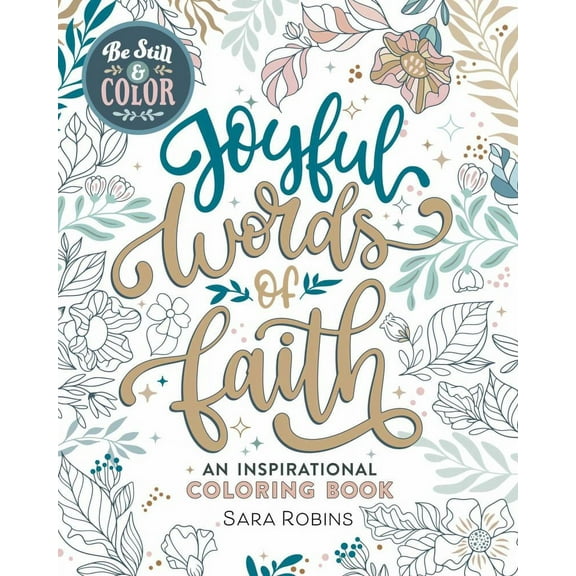 Be Still and Color: Joyful Words of Faith: an Inspirational Coloring Book, 96 pages (Paperback)