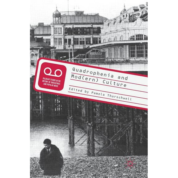 Palgrave Studies in the History of Subcu Quadrophenia and Mod(ern) Culture, (Hardcover)