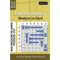 Thermometers puzzle book for Adults : 400 Medium to Hard Puzzles 7x7 (Volume 18) (Paperback)