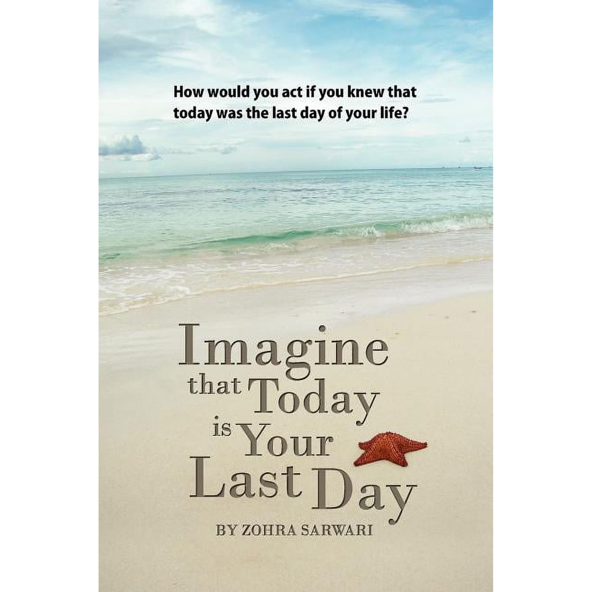 Imagine That Today Is Your Last Day (Paperback)