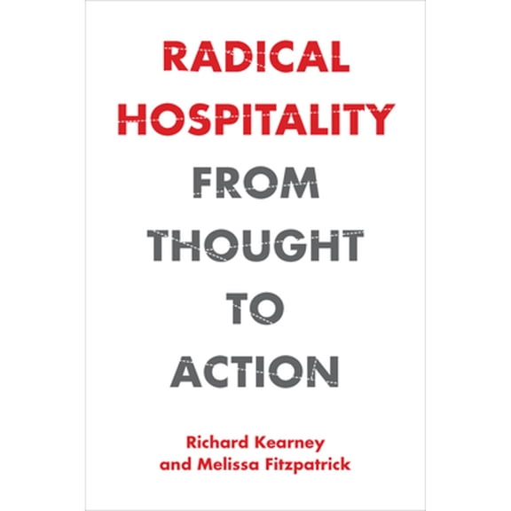 Pre-Owned Radical Hospitality: From Thought to Action (Paperback) by Richard Kearney, Melissa Fitzpatrick
