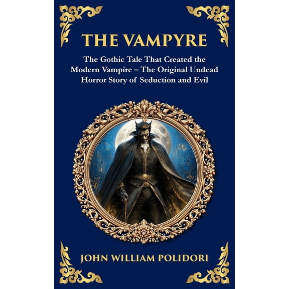 Library of Alexandria The Vampyre: The First Modern Vampire Story - A Chilling Gothic Horror Classic, Book 254, (Paperback)