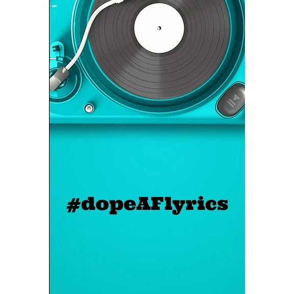 DopeAF Lyrics: a lyric poem or verse or the words of a song, (Paperback)