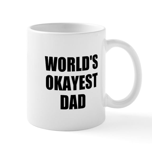 CafePress - WORLDS OKAYEST DAD Mugs - 11 oz Ceramic Mug - Novelty Coffee Tea Cup