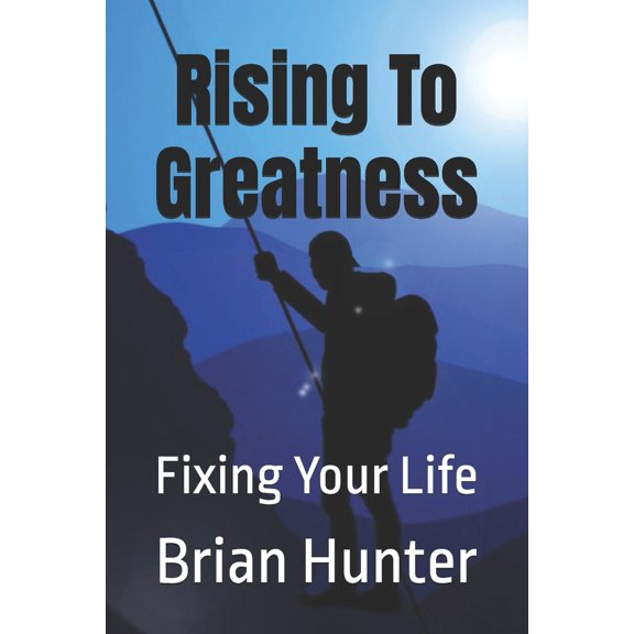 Pre-Owned Rising To Greatness: Fixing Your Life (Paperback) 1797492721 9781797492728