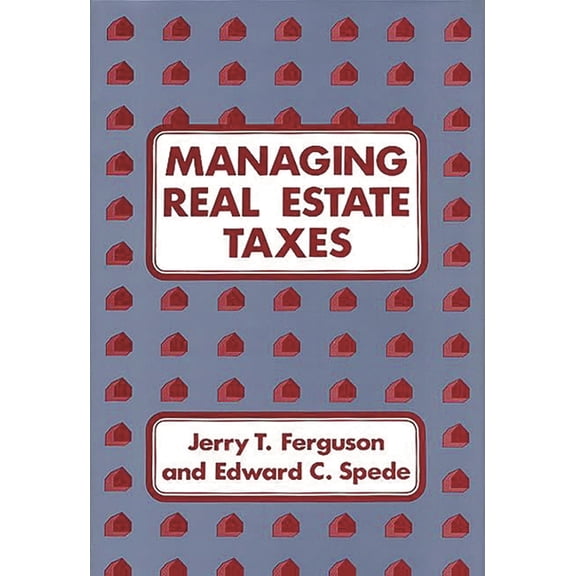 Managing Real Estate Taxes, (Hardcover)