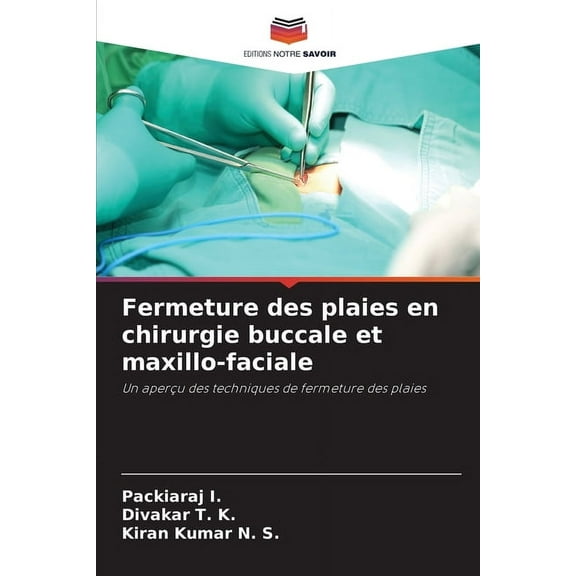 Fermeture des plaies en chirurgie buccale et maxillo-faciale, (Paperback)