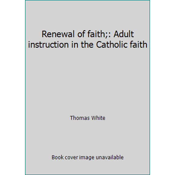 Pre-Owned Renewal of faith;: Adult instruction in the Catholic faith (Paperback) 0877930686 9780877930686