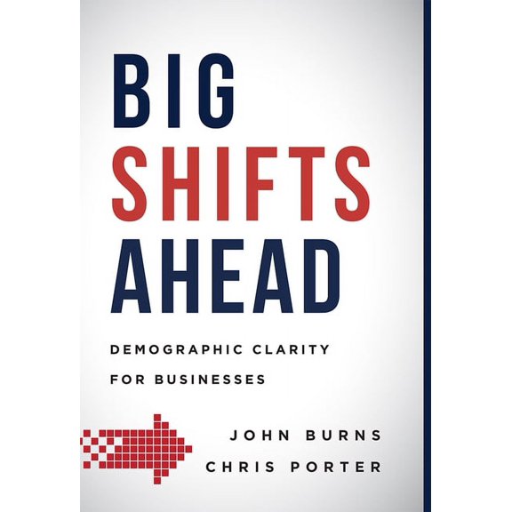Big Shifts Ahead: Demographic Clarity for Business, (Hardcover)