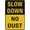 Warning Sign 4, variant on Slow Down - No Dust Warning Security Outdoor Sign - 8"x12", Reflective, Weatherproof - Construction Site, Dirt Road, Quarry, Mining Area