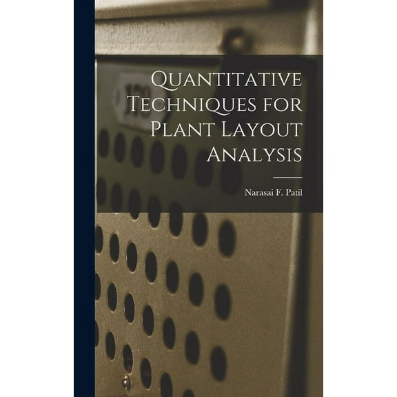 Quantitative Techniques for Plant Layout Analysis, (Hardcover)