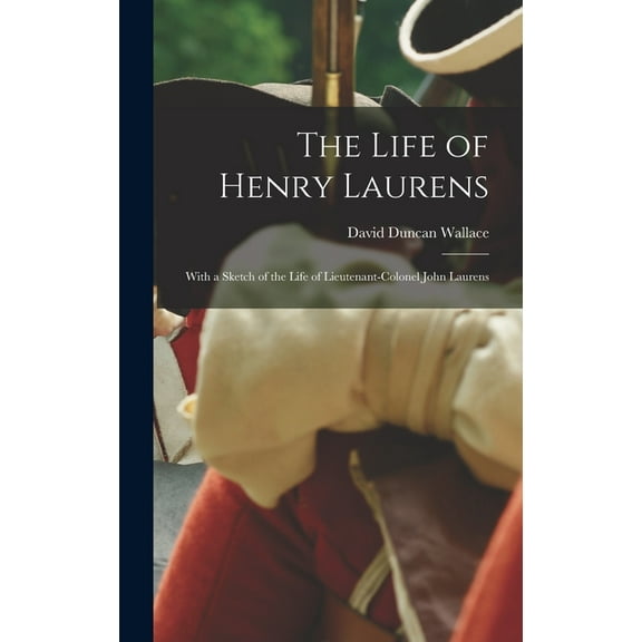 The Life of Henry Laurens (Hardcover)