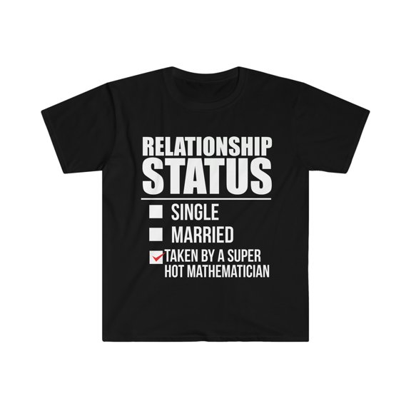 Relationship status taken by super hot Mathematician Unisex T-shirt S-3XL