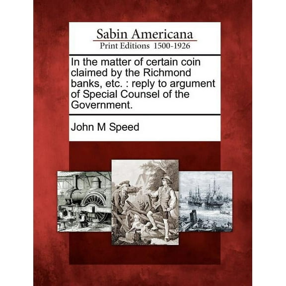 In the Matter of Certain Coin Claimed by the Richmond Banks, Etc. : Reply to Argument of Special Counsel of the Government.