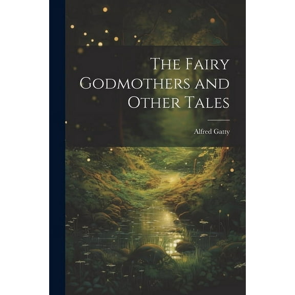 The Fairy Godmothers and Other Tales, (Paperback)