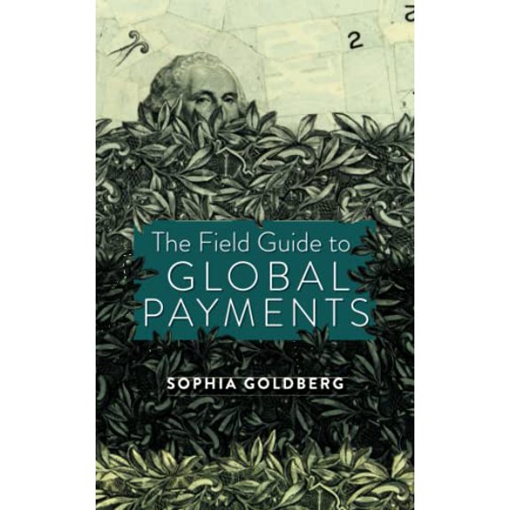 Pre-Owned The Field Guide to Global Payments (Paperback) 0578295261 9780578295268