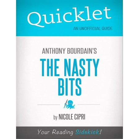 Quicklet on The Nasty Bits by Anthony Bourdain -