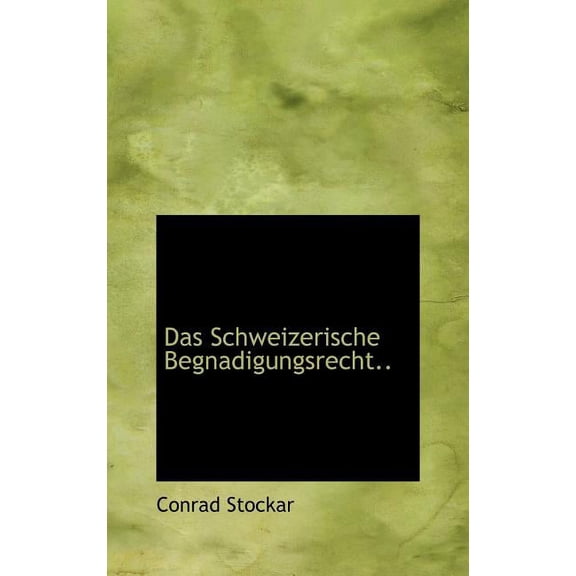 Das Schweizerische Begnadigungsrecht.. (Hardcover)