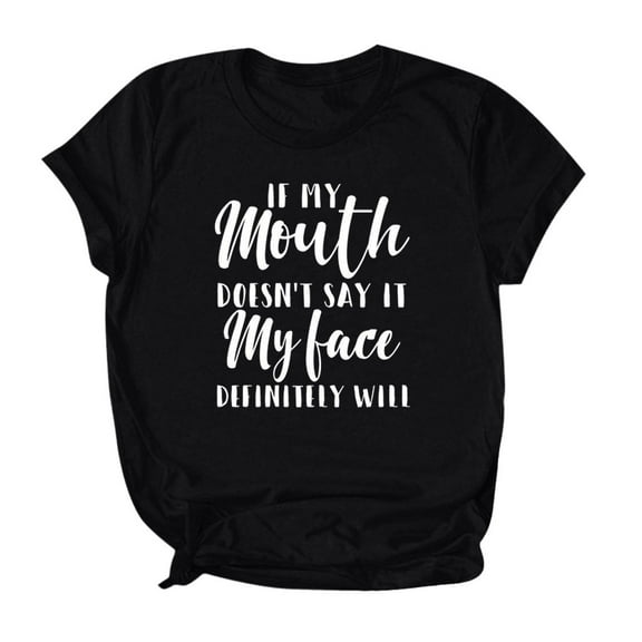 Generic Womens If My Mouth Doesn't Say It My Face Definitely Will T Shirt Loose Tops Graphic Tees
