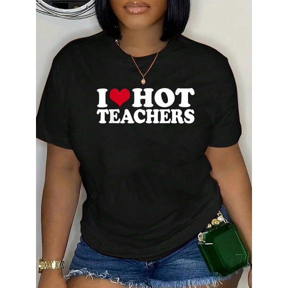 I Love Hot Teachers T-Shirt Women's Graphic Tee Casual Tops