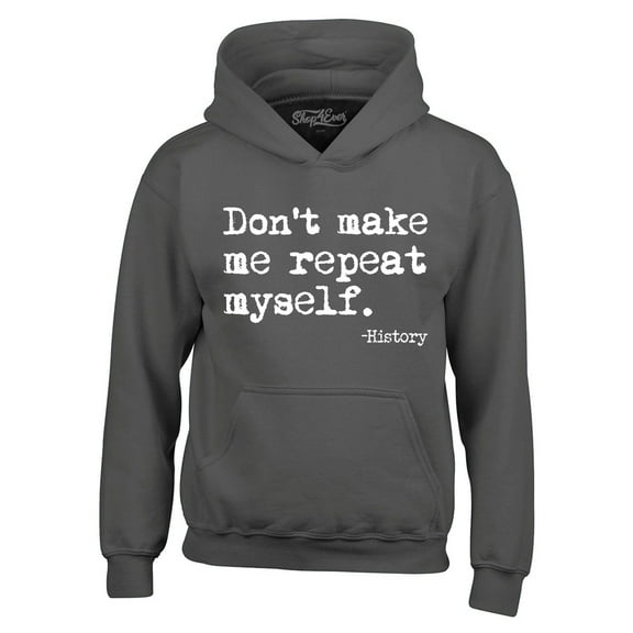 Shop4Ever Men's Don't Make Me Repeat Myself. - History Hooded Sweatshirt Hoodie Small Charcoal
