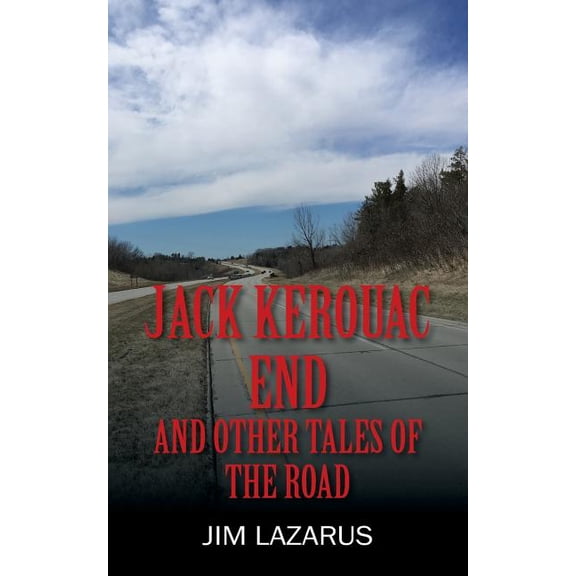 Jack Kerouac End and Other Tales of the Road, (Paperback)