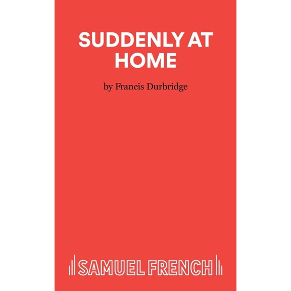 French's Acting Edition Suddenly At Home - A Play, (Paperback)