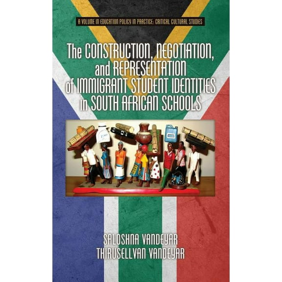 The Construction, Negotiation, and Representation of Immigrant Student Identities in South African Schools (HC) (Hardcover)