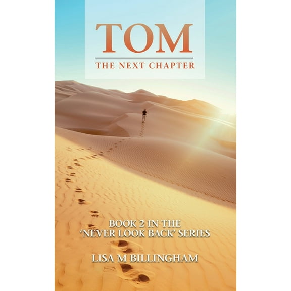 Never Look Back Tom, The Next Chapter: The Spiritually Engrossing, Emotional, Life-Changing Fiction Novel, Book 2, (Paperback)