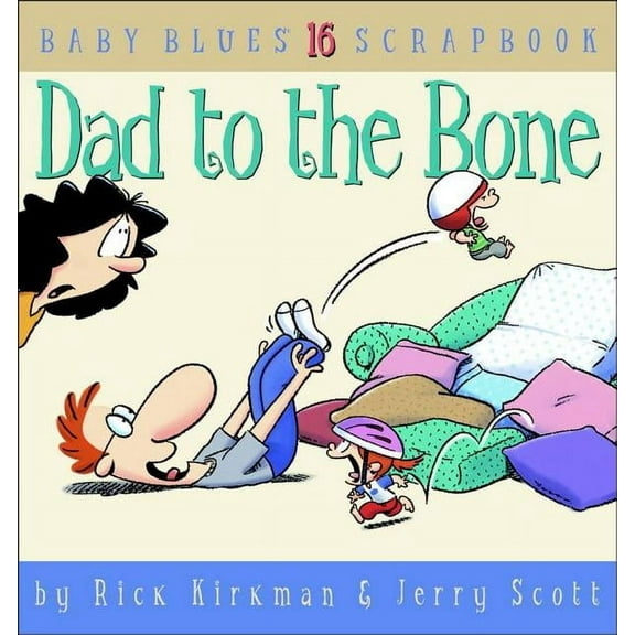 Baby Blues Scrapbook: Dad to the Bone: Baby Blues Scrapbook #16 (Paperback)