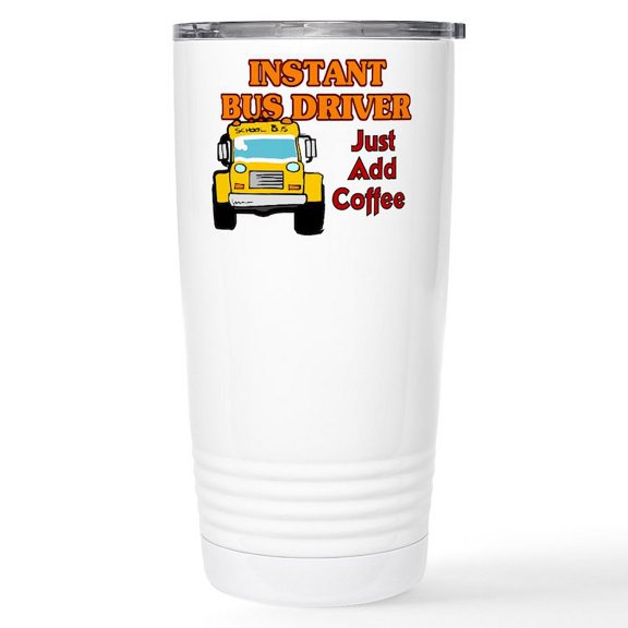 CafePress - Instant Bus Driver... Stainless Steel Travel Mug - Insulated Stainless Steel Travel Tumbler 20 oz.